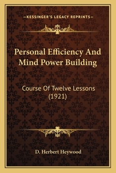 Paperback Personal Efficiency And Mind Power Building: Course Of Twelve Lessons (1921) Book