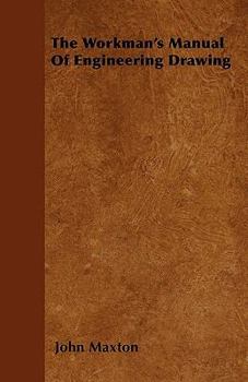 The Workman'S Manual of Engineering Drawing
