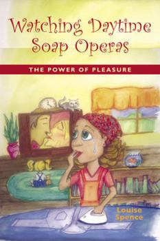 Paperback Watching Daytime Soap Operas: The Power of Pleasure Book