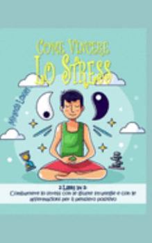 Paperback Come Vincere Lo Stress: 2 Libri in 1 [Italian] Book