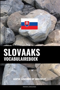 Paperback Slovaaks Vocabulaireboek: Aanpak Gebaseerd Op Onderwerp [Dutch] Book