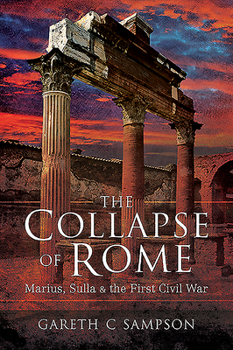 Paperback The Collapse of Rome: Marius, Sulla and the First Civil War Book