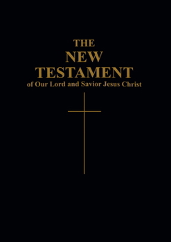 The New Testament of Our Lord and Savior Jesus Christ