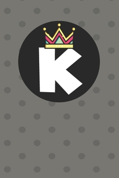 K : Personalized K letter notebook ! Unique customized Gift for whose names begin with K, beautiful journal for Men / Women -  with 120 Page , ... ( K notebook): The best gift for K letter