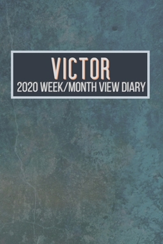 VICTOR 2020 Week/Month View Diary: January to December 2020 Week and Month view Planner: Weekly Planner also suitable as an appointment diary, personal planner. A personalised gift for VICTOR