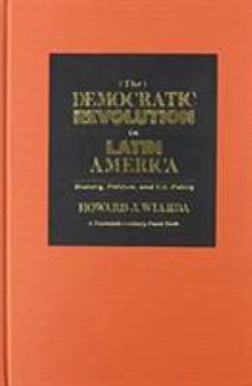 The Democratic Revolution in Latin America: History, Politics and U.S. Policy