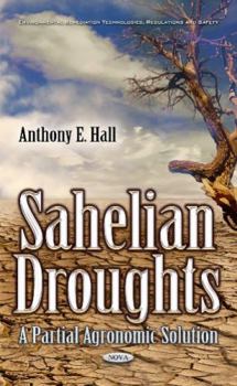 Hardcover Sahelian Droughts: A Partial Agronomic Solution (Environmental Remediation Technologies, Regulations and Safety) Book