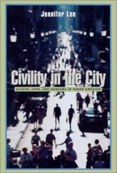 Hardcover Civility in the City: Blacks, Jews, and Koreans in Urban America Book