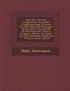 Paperback Saga Olafs Konungs Tryggvasunar: Kong Olaf Tryggvesons Saga Forfattet Paa Latin Henimod Slutningen AF Det Tolfte Aarhundrede AF Odd Snorreson, Munk I [Swedish] Book