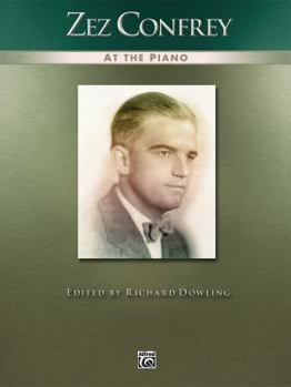 Zez Confrey at the Piano: Piano Solos