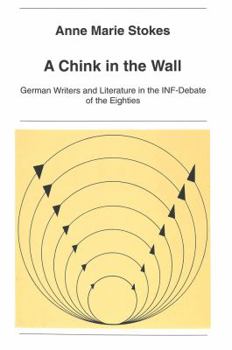 A Chink in the Wall: German Writers and Literature in the Inf-Debate of the Eighties