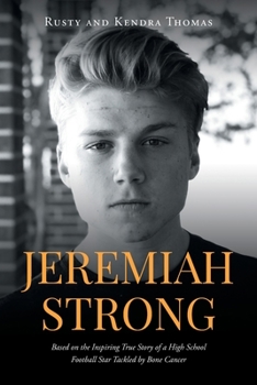 Jeremiah Strong; Based on the Inspiring True Story of a High School Football Star Tackled by Bone Cancer