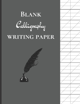 Paperback Blank Calligraphy Writing Paper: Calligraphy Practice Journal For Beginners, Slanted Calligraphy Paper, 150 pages, inkwell Book