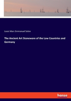 Paperback The Ancient Art Stoneware of the Low Countries and Germany Book