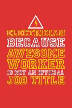 Paperback Electrician because awesome worker is not an official job title: 6x9 Notebook, 100 Pages 5x5 graphpaper, joke original appreciation gag gift for elect Book