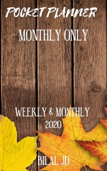POCKET PLANNER MONTHLY ONLY: WEEKLY MONTHLY PLANNER 2020: 2020 CALENDAR: JAN 1st - DEC 31