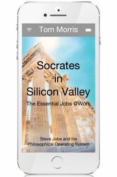 Hardcover Socrates in Silicon Valley: The Essential Jobs @Work Book