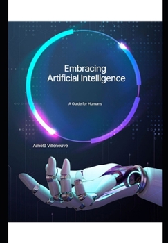 Paperback Embracing Artificial Intelligence: A Guide for Humanity Book