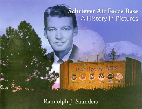 Paperback Schriever Air Force Base: A History in Pictures: A History in Pictures Book
