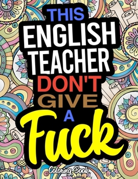 Paperback This English Teacher Don't Give A Fuck Coloring Book