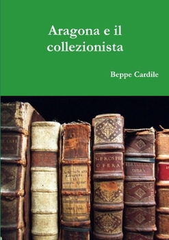 Paperback Aragona e il collezionista [Italian] Book