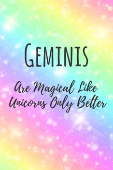 Paperback Geminis Are Magical Like Unicorns Only Better: 6x9" Dot Bullet Notebook/Journal Funny Birthday Star Sign Astrology Zodiac Gift Idea For Those Born in Book