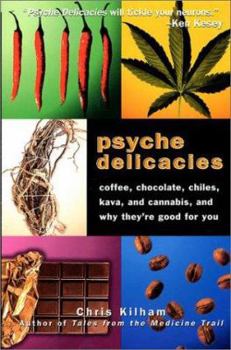 Hardcover Psyche Delicacies: Coffee, Chocolate, Chilis, Kava, and Cannabis, and Why They're Good for You Book