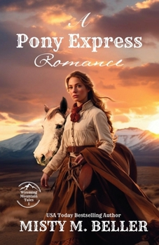 A Pony Express Romance: Expanded Edition (Wyoming Mountain Tales (Expanded))