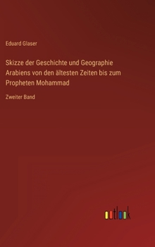 Skizze der Geschichte und Geographie Arabiens von den ältesten Zeiten bis zum Propheten Mohammad: Zweiter Band