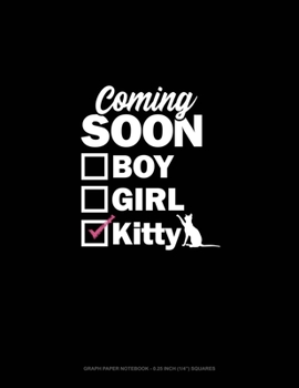 Coming Soon: Boy Girl Kitty: Graph Paper Notebook - 0.25 Inch (1/4") Squares