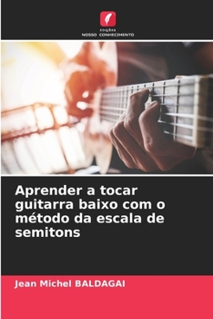 Paperback Aprender a tocar guitarra baixo com o método da escala de semitons [Portuguese] Book