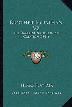 Paperback Brother Jonathan V2: The Smartest Nation In All Creation (1844) Book