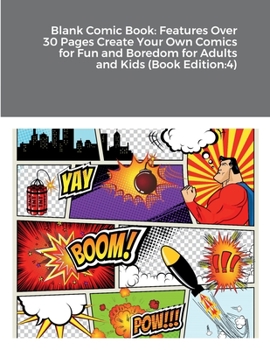 Paperback Blank Comic Book: Features Over 30 Pages Create Your Own Comics for Fun and Boredom for Adults and Kids (Book Edition:4) Book