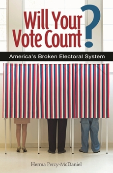 Hardcover Will Your Vote Count? Fixing America's Broken Electoral System Book