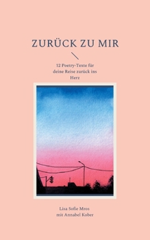 Paperback Zurück zu mir: 12 Poetry-Texte für deine Reise zurück ins Herz [German] Book
