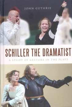 Hardcover Schiller the Dramatist: A Study of Gesture in the Plays Book