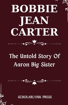 Bobbie Jean Carter: The Untold Story of Aaron Big Sister