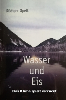 Paperback Wasser und Eis: Das Klima spielt verrückt [German] Book