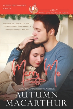 Paperback Marry Me: Have tissues handy for this small-town midlife marriage of convenience romance - clean, sweet, deeply emotional, and f Book