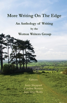 Paperback More Writing On The Edge: An Anthology of Writing by the Wotton Writers Group Book