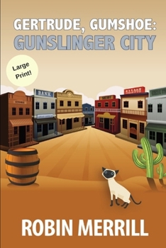 Gertrude, Gumshoe: Gunslinger City - Book #5 of the Gertrude, Gumshoe