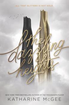 The Dazzling Heights - Book #2 of the Thousandth Floor