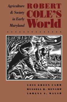 Hardcover Robert Cole's World: Agriculture and Society in Early Maryland Book