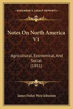 Paperback Notes On North America V1: Agricultural, Economical, And Social (1851) Book