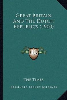 Paperback Great Britain And The Dutch Republics (1900) Book