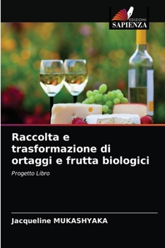 Paperback Raccolta e trasformazione di ortaggi e frutta biologici [Italian] Book