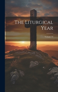 Hardcover The Liturgical Year; Volume 14 Book