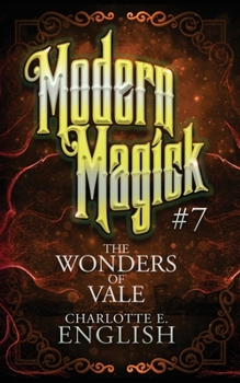 The Wonders of Vale - Book #7 of the Modern Magick