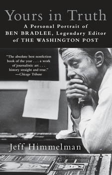 Paperback Yours in Truth: A Personal Portrait of Ben Bradlee, Legendary Editor of the Washington Post Book