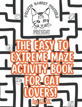 Paperback The Easy to Extreme Maze Activity Book for Cat Lovers Book